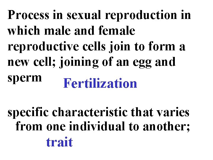 Process in sexual reproduction in which male and female reproductive cells join to form