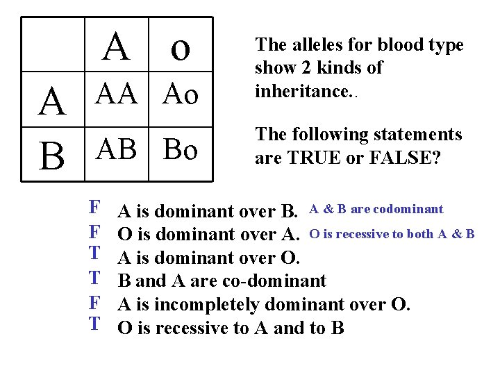 A o A B AA Ao The alleles for blood type show 2 kinds