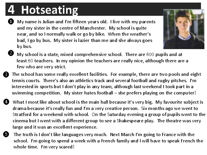4 Hotseating ❶ My name is Julian and I’m fifteen years old. I live