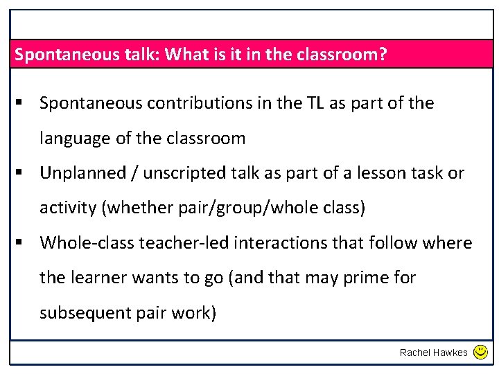 Spontaneous talk: What is it in the classroom? § Spontaneous contributions in the TL