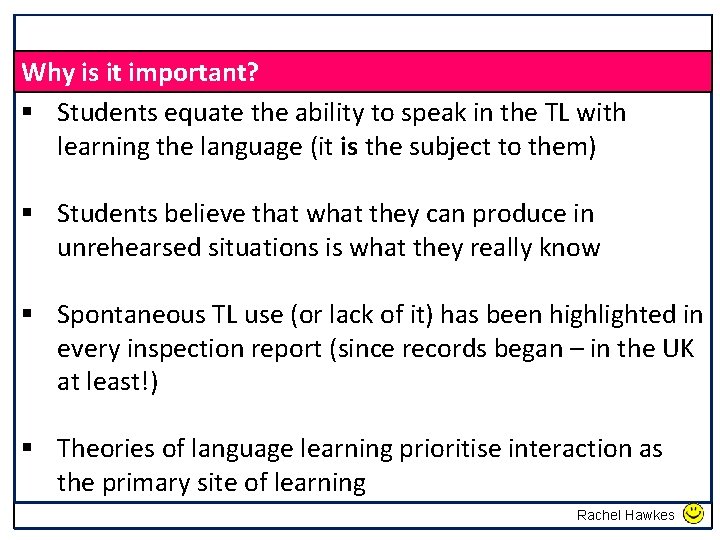 Why is it important? § Students equate the ability to speak in the TL