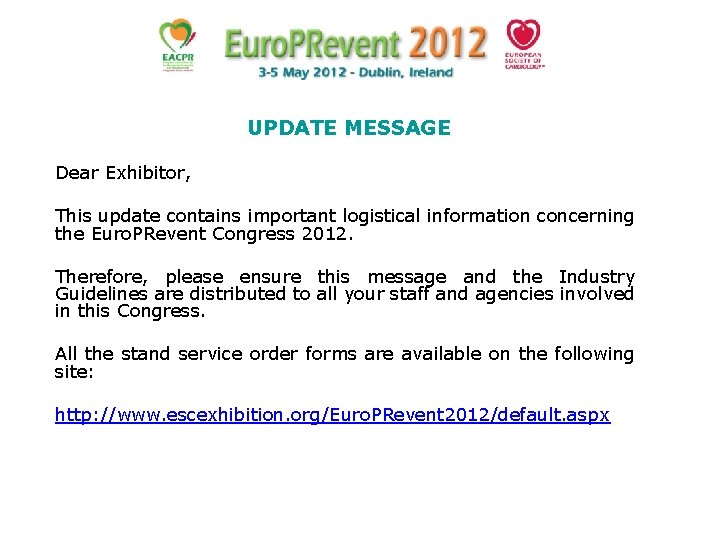 UPDATE MESSAGE Dear Exhibitor, This update contains important logistical information concerning the Euro. PRevent