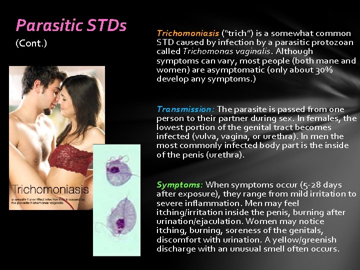 Parasitic STDs (Cont. ) Trichomoniasis (“trich”) is a somewhat common STD caused by infection