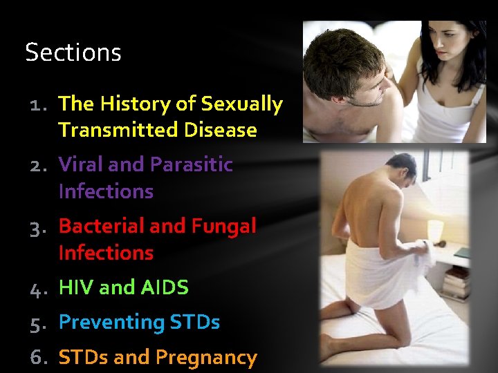Sections 1. The History of Sexually Transmitted Disease 2. Viral and Parasitic Infections 3.