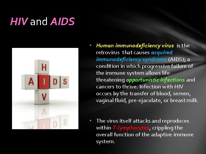 HIV and AIDS • Human immunodeficiency virus is the retrovirus that causes acquired immunodeficiency