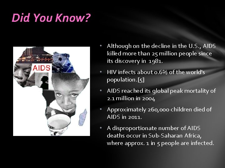 Did You Know? • Although on the decline in the U. S. , AIDS