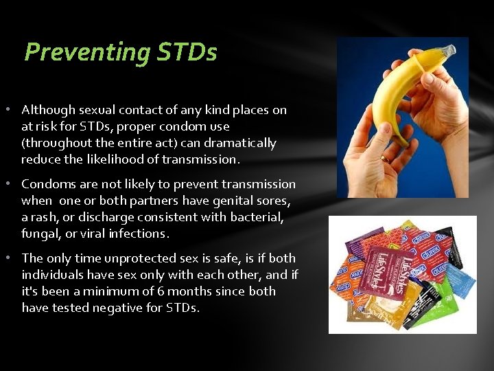 Preventing STDs • Although sexual contact of any kind places on at risk for