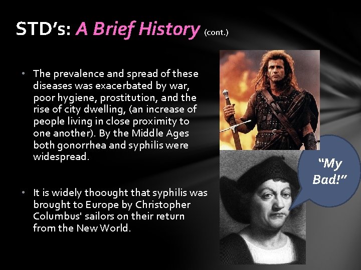 STD’s: A Brief History (cont. ) • The prevalence and spread of these diseases