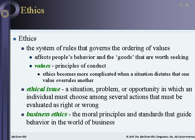 5 -4 Ethics l the system of rules that governs the ordering of values