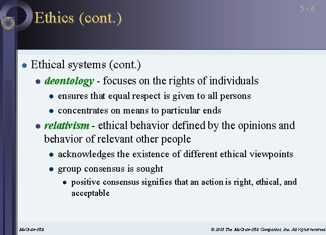 5 -6 Ethics (cont. ) l Ethical systems (cont. ) l deontology - focuses