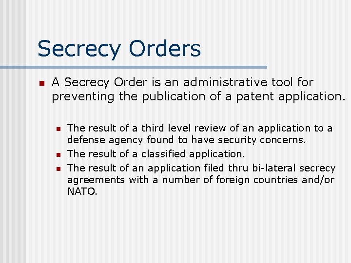 Secrecy Orders n A Secrecy Order is an administrative tool for preventing the publication