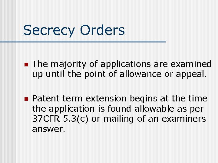 Secrecy Orders n The majority of applications are examined up until the point of