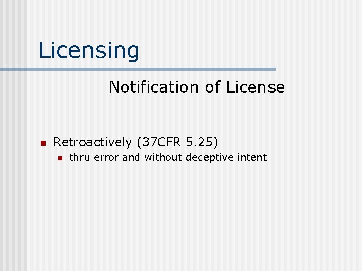 Licensing Notification of License n Retroactively (37 CFR 5. 25) n thru error and