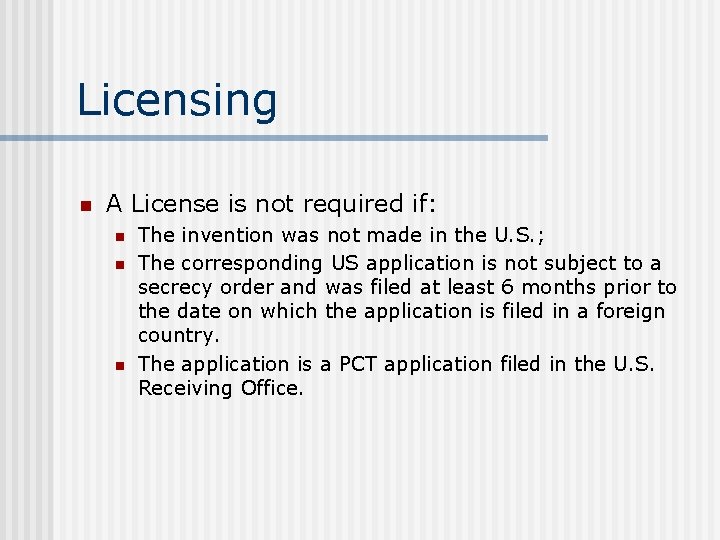 Licensing n A License is not required if: n n n The invention was