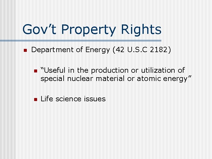 Gov’t Property Rights n Department of Energy (42 U. S. C 2182) n “Useful