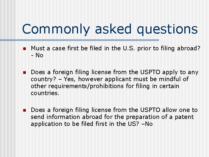 Commonly asked questions n Must a case first be filed in the U. S.