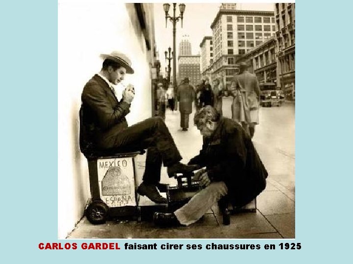 CARLOS GARDEL faisant cirer ses chaussures en 1925 