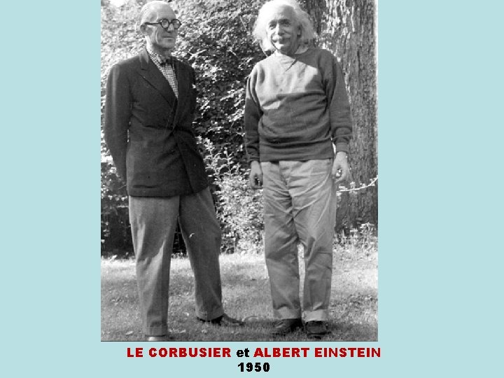 LE CORBUSIER et ALBERT EINSTEIN 1950 