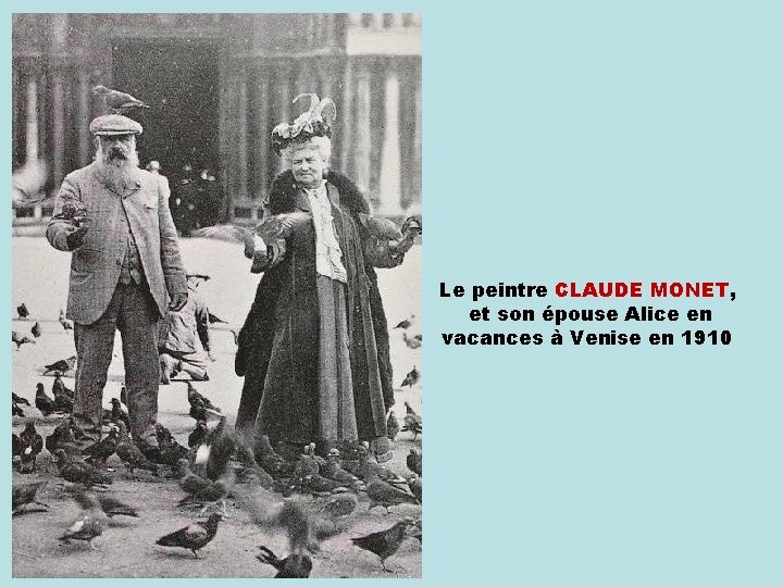 Le peintre CLAUDE MONET, et son épouse Alice en vacances à Venise en 1910