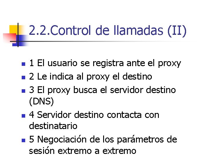 2. 2. Control de llamadas (II) n n n 1 El usuario se registra