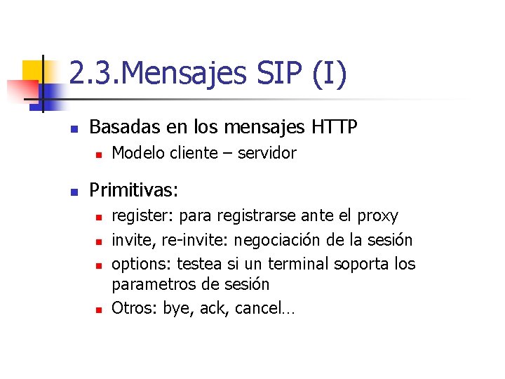 2. 3. Mensajes SIP (I) n Basadas en los mensajes HTTP n n Modelo