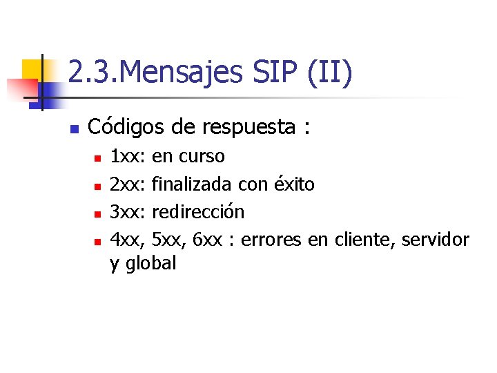 2. 3. Mensajes SIP (II) n Códigos de respuesta : n n 1 xx: