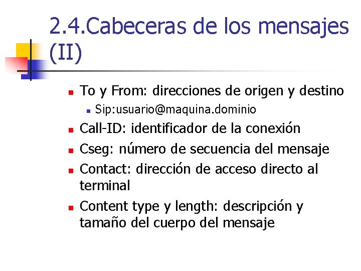 2. 4. Cabeceras de los mensajes (II) n To y From: direcciones de origen