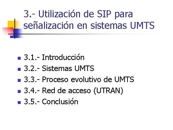 3. - Utilización de SIP para señalización en sistemas UMTS n n n 3.