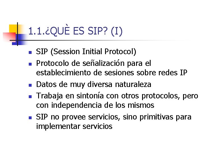 1. 1. ¿QUÈ ES SIP? (I) n n n SIP (Session Initial Protocol) Protocolo