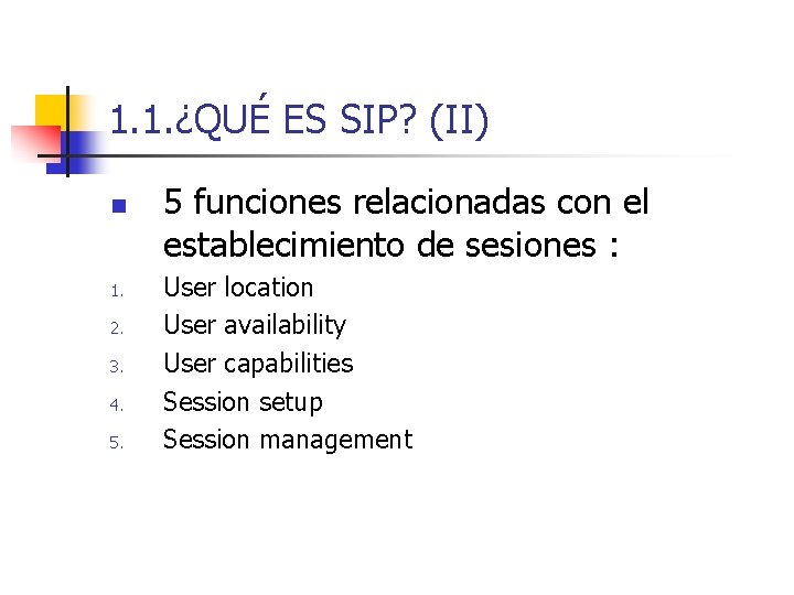 1. 1. ¿QUÉ ES SIP? (II) n 1. 2. 3. 4. 5. 5 funciones