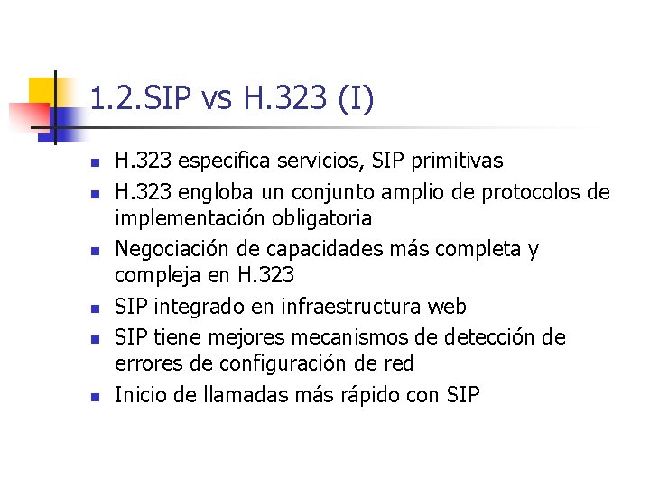 1. 2. SIP vs H. 323 (I) n n n H. 323 especifica servicios,