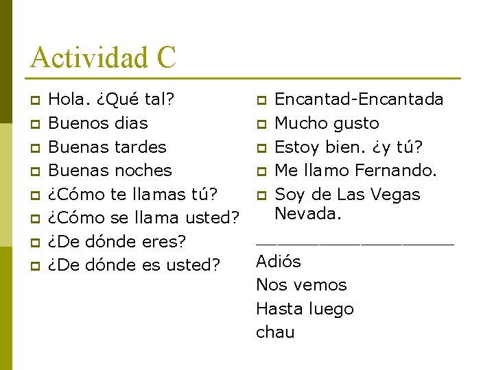 Actividad C p p p p Hola. ¿Qué tal? Buenos dias Buenas tardes Buenas