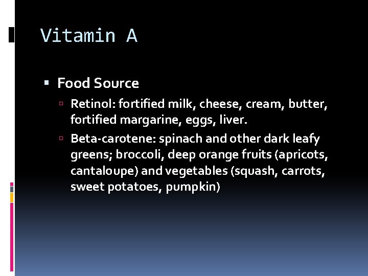 Vitamin A Food Source Retinol: fortified milk, cheese, cream, butter, fortified margarine, eggs, liver.