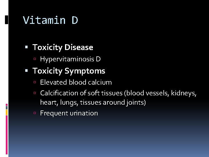 Vitamin D Toxicity Disease Hypervitaminosis D Toxicity Symptoms Elevated blood calcium Calcification of soft