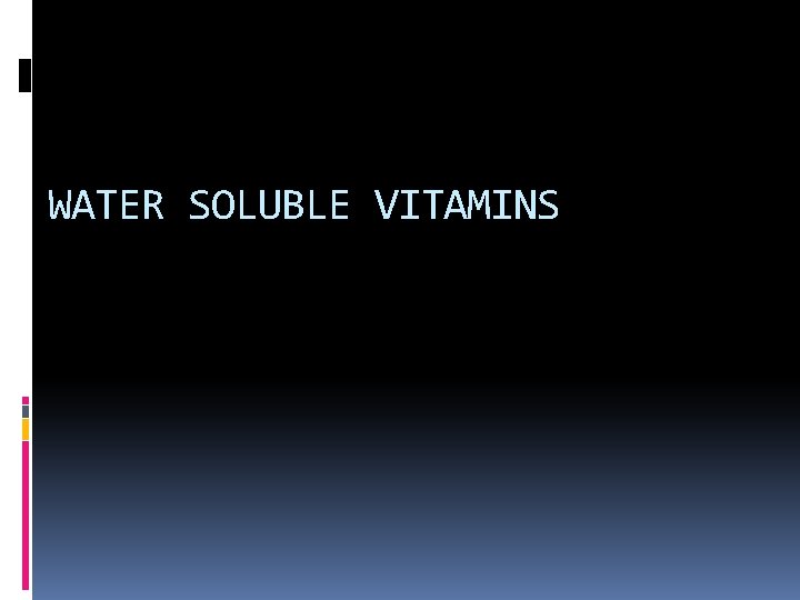 WATER SOLUBLE VITAMINS 