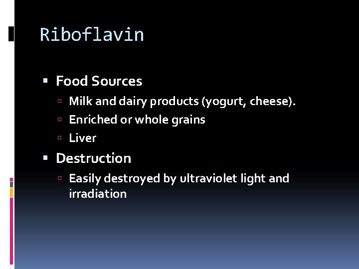 Riboflavin Food Sources Milk and dairy products (yogurt, cheese). Enriched or whole grains Liver
