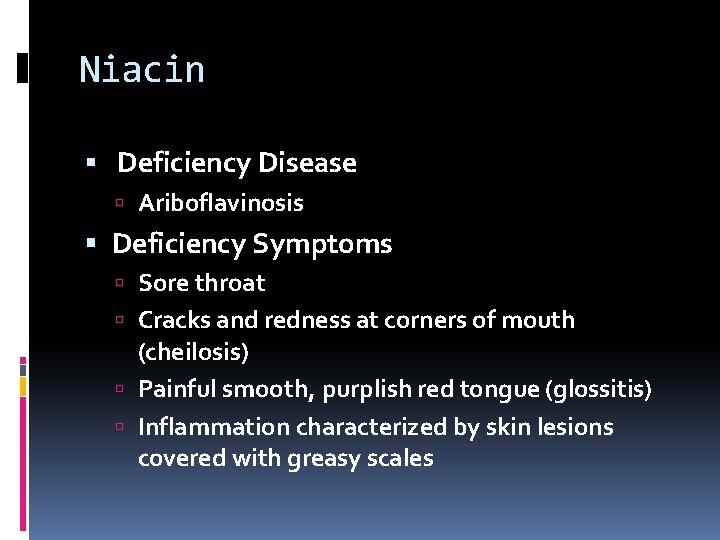 Niacin Deficiency Disease Ariboflavinosis Deficiency Symptoms Sore throat Cracks and redness at corners of