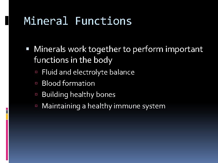 Mineral Functions Minerals work together to perform important functions in the body Fluid and