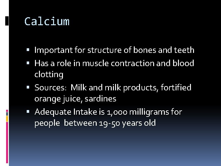 Calcium Important for structure of bones and teeth Has a role in muscle contraction