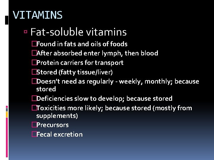 VITAMINS Fat-soluble vitamins �Found in fats and oils of foods �After absorbed enter lymph,