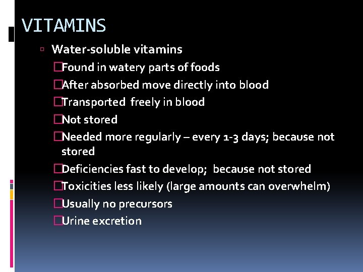 VITAMINS Water-soluble vitamins �Found in watery parts of foods �After absorbed move directly into