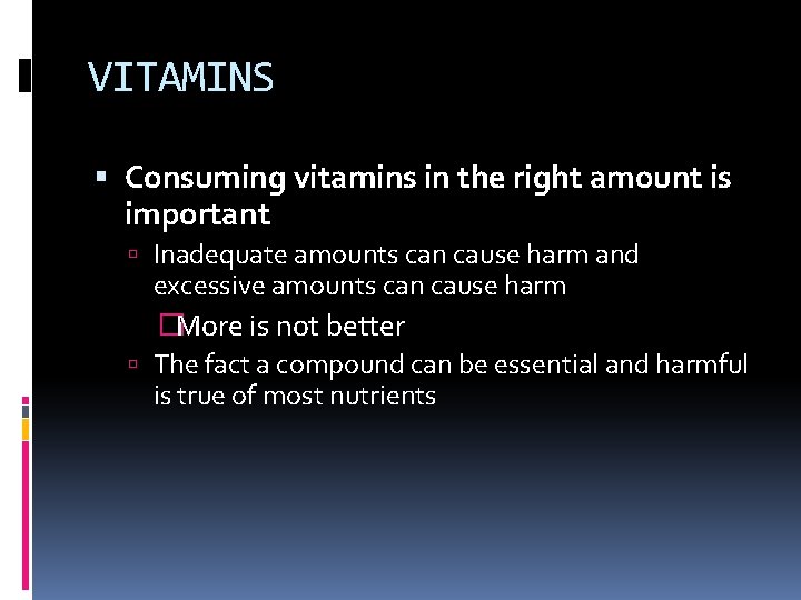 VITAMINS Consuming vitamins in the right amount is important Inadequate amounts can cause harm