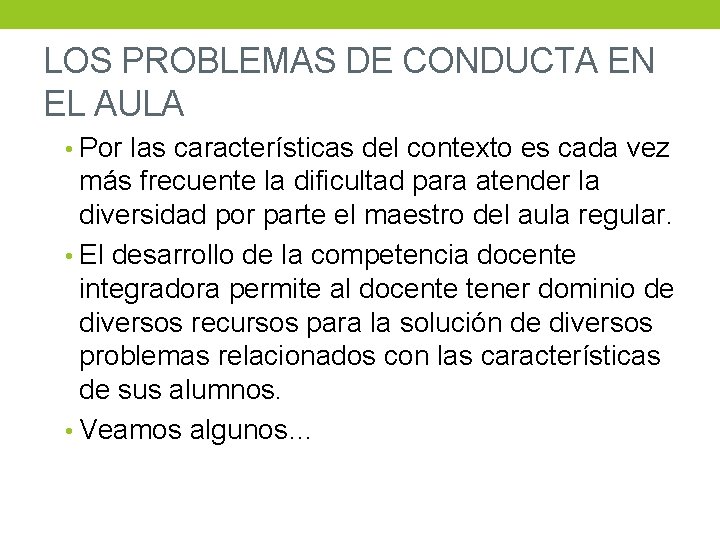 LOS PROBLEMAS DE CONDUCTA EN EL AULA • Por las características del contexto es