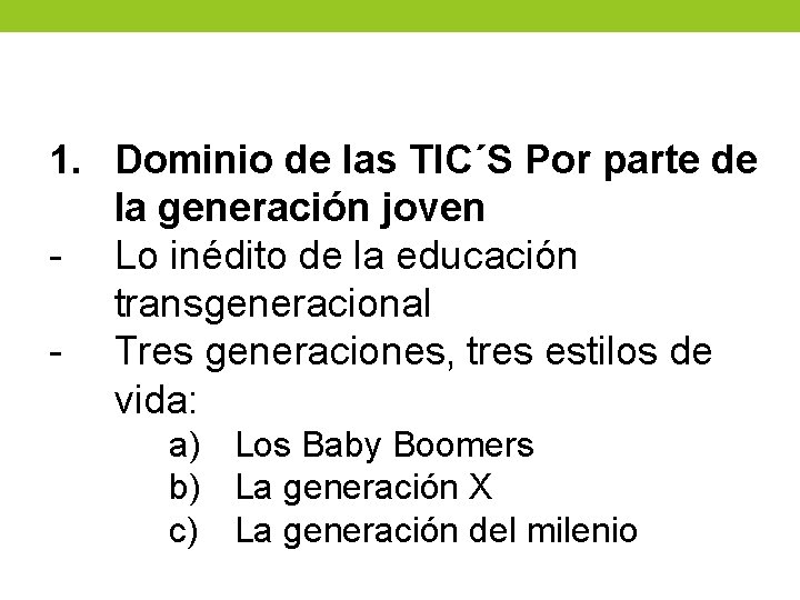 1. Dominio de las TIC´S Por parte de la generación joven - Lo inédito