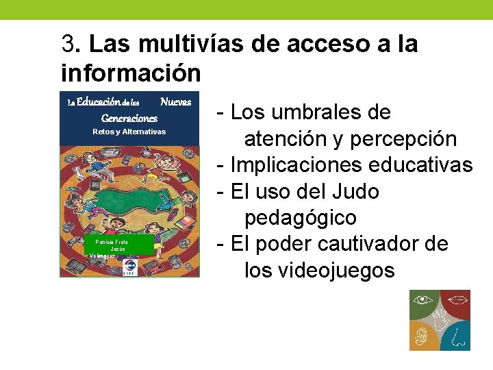 3. Las multivías de acceso a la información La Educación de las Nuevas Generaciones