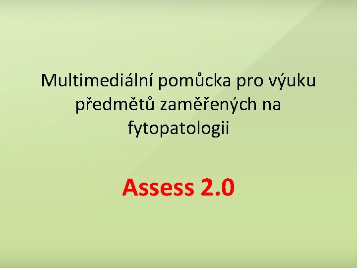 Multimediální pomůcka pro výuku předmětů zaměřených na fytopatologii Assess 2. 0 