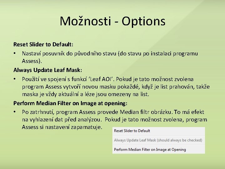 Možnosti - Options Reset Slider to Default: • Nastaví posuvník do původního stavu (do