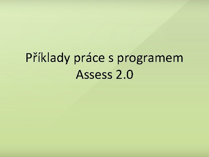 Příklady práce s programem Assess 2. 0 