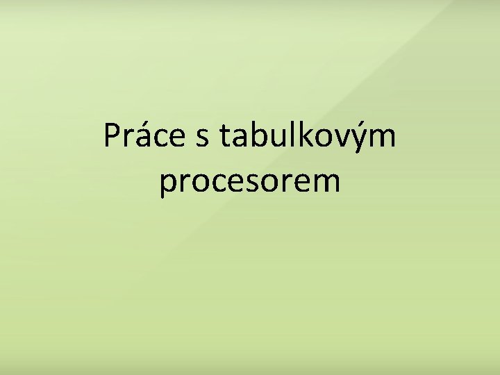 Práce s tabulkovým procesorem 