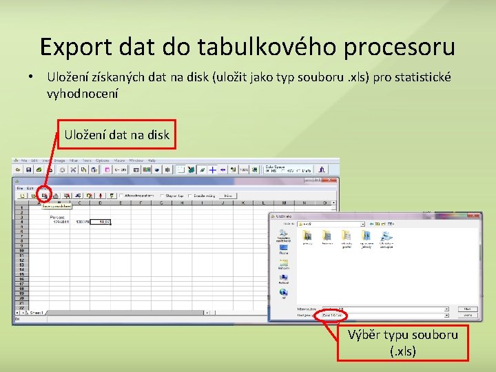 Export dat do tabulkového procesoru • Uložení získaných dat na disk (uložit jako typ